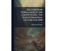 The European Population of the United States. The Huxley Memorial Lecture for 1908