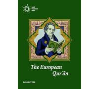 The European Qurʾān: Encounters with the Holy Text of Islam from the Ninth to the Twentieth Century