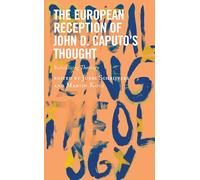 The European Reception of John D. Caputo’s Thought: Radicalizing Theology