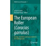 The European Roller (Coracias garrulus) : Ecology, Evolution and Conservation in the Anthropocene