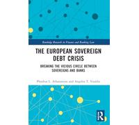 The European Sovereign Debt Crisis: Breaking the Vicious Circle between Sovereigns and Banks (Routledge Research in Finance and Banking Law)