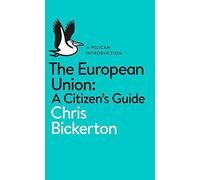 The European Union: A Citizen's Guide by Chris Bickerton (2016-05-12)