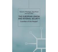 The European Union and Internal Security : Guardian of the People?