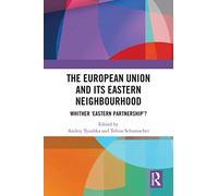 The European Union and Its Eastern Neighbourhood: Whither ‘Eastern Partnership’?