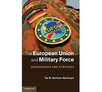 The European Union and Military Force: Governance and Strategy