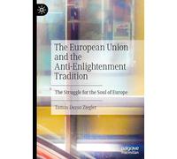 The European Union and the Anti-Enlightenment Tradition: The Struggle for the Soul of Europe