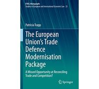 The European Union’s Trade Defence Modernisation Package: A Missed Opportunity at Reconciling Trade and Competition?: 23 (European Yearbook of International Economic Law, 23)