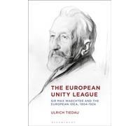 The European Unity League : Sir Max Waechter and the European Idea, 1904-1924
