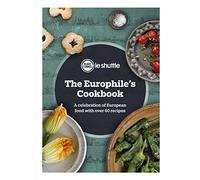 The Europhile’s Cookbook: A Celebration of European Food with Over 60 Recipes