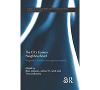 The EU's Eastern Neighbourhood: Migration, Borders and Regional Stability (BASEES/Routledge Series on Russian and East European Studies)