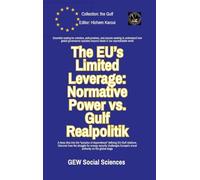 The EU's Limited Leverage: Normative Power vs. Gulf Realpolitik (The Gulf)