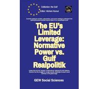 The EU's Limited Leverage: Normative Power vs. Gulf Realpolitik (The Gulf)