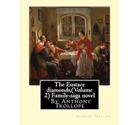 The Eustace diamonds, By Anthony Trollope (Volume 2) Family-saga novel