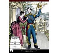 The Eutaw Rangers in the War with Mexico: The U.S.-Mexican War Journal & Letters of CAPT. SYDENHAM MOORE and the U.S.-Mexican War Journal of PVT. ... D, First Regiment of Alabama Volunteers