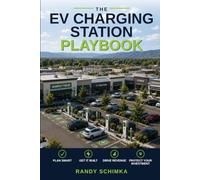 The EV Charging Station Playbook: A Small Business Owner's Guide to Planning, Permitting, and Installing EV Charging Stations