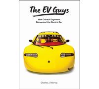 The EV Guys : How Caltech Engineers Reinvented the Electric Car