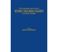 The Evaluation and Care of Severely Disturbed Children and Their Families
