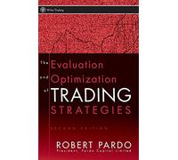 The Evaluation and Optimization of Trading Strategies: 314 (Wiley Trading)
