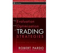 The Evaluation and Optimization of Trading Strategies: 314 (Wiley Trading)