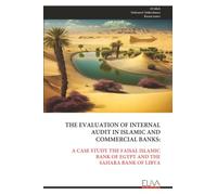 THE EVALUATION OF INTERNAL AUDIT IN ISLAMIC AND COMMERCIAL BANKS:: A CASE STUDY THE FAISAL ISLAMIC BANK OF EGYPT AND THE SAHARA BANK OF LIBYA