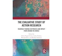 The Evaluative Study of Action Research: Rigorous Findings on Process and Impact from Around the World