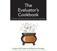 The Evaluator's Cookbook: Exercises for participatory evaluation with children and young people