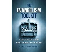 The Evangelism Toolkit: Reference Guide For Sharing Your Faith