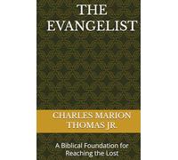 THE EVANGELIST: A Biblical Foundation for Reaching the Lost