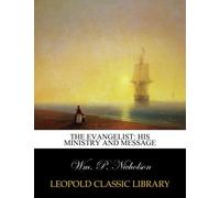 The Evangelist: His Ministry and Message