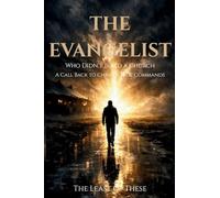 The Evangelist: Who Didn’t Build a Church, A Call Back to Christ’s True Commands: 2 (The Forgotten Way)