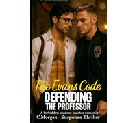 The Evans Code - A Romantic Gay Thriller - A Forbidden Love Between a Student and His Professor: Forbidden Romance (Student/Professor, Adults), Bodyguard, Slow Burn to Heat, Age Gap.