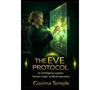 The EVE Protocol: An intelligence system: human origin - artificial execution.