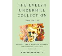 The Evelyn Underhill Collection Volume II: A Study in the Nature & Development of Spiritual Consciousness, Ruysbroeck