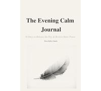 The Evening Calm Journal: 30 Days to Release the Day & Restore Inner Peace