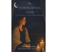 The Evening Ritual Guide: A sacred self-care journal to release reflect and realign your energy each night