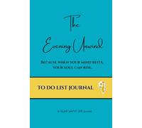 The Evening Unwind - To-Do List Journal for Stress Relief, Daily Organization & Better Sleep (200 Pages, 5.5” x 8.5”)