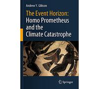 The Event Horizon: Homo Prometheus and the Climate Catastrophe