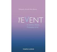 The Event: in Science, History, Philosophy & Art