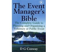 The Event Manager's Bible: 3rd edition: The Complete Guide to Planning and Organising a Voluntary or Public Event