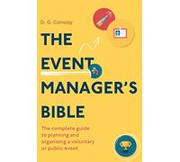 The Event Manager's Bible 3rd Edition: The Complete Guide to Planning and Organising a Voluntary or Public Event