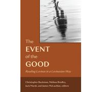The Event of the Good : Reading Levinas in a Levinasian Way