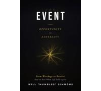 THE EVENT: Opportunity in Adversity: From Wreckage to Resolve, How to Rise When Life Falls Apart