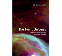 The Event Universe : The Revisionary Metaphysics of Alfred North Whitehead