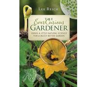 The Ever Curious Gardener: Using a Little Natural Science for a Much Better Garden