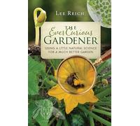 The Ever Curious Gardener: Using a Little Natural Science for a Much Better Garden