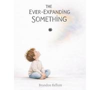 The Ever-Expanding Something: A Story of Curiosity, Trying Again, and Finding Your Own