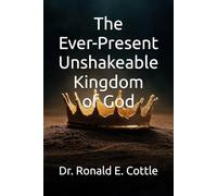 The Ever-Present Unshakeable Kingdom of God