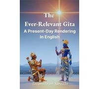 The Ever-Relevant Gita: A Present-Day Rendering in English