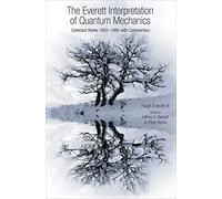 The Everett Interpretation of Quantum Mechanics - Collected Works 1955-1980 with Commentary