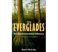 The Everglades: An Environmental History (The Florida History and Culture Series)